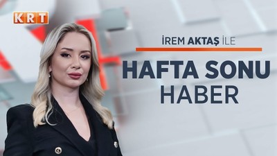 İrem Aktaş ile Hafta Sonu Haber