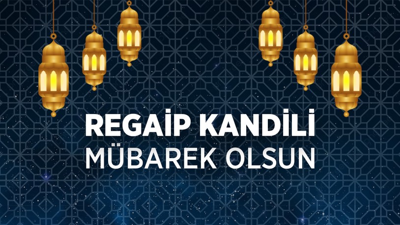 Bugün 'rahmet ve bereket gecesi' Regaip Kandili
